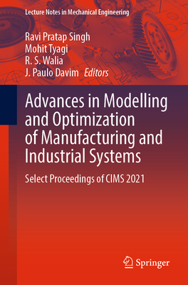 Full size book cover of Advances in Modelling and Optimization of Manufacturing and Industrial Systems: Select Proceedings of CIMS 2021}