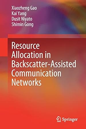 Resource Allocation in Backscatter-Assisted Communication Networks