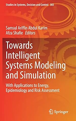 Towards Intelligent Systems Modeling and Simulation: With Applications to Energy, Epidemiology and Risk Assessment