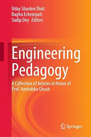 Engineering Pedagogy: A Collection of Articles in Honor of Prof. Amitabha Ghosh