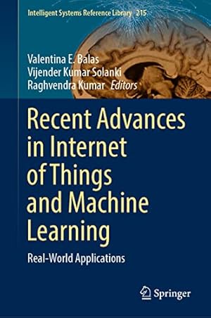 Recent Advances in Internet of Things and Machine Learning: Real-World Applications