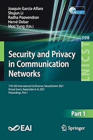 Security and Privacy in Communication Networks: 17th EAI International Conference, SecureComm 2021, Virtual Event, September 6–9, 2021, Proceedings, ... and Telecommunications Engineering)