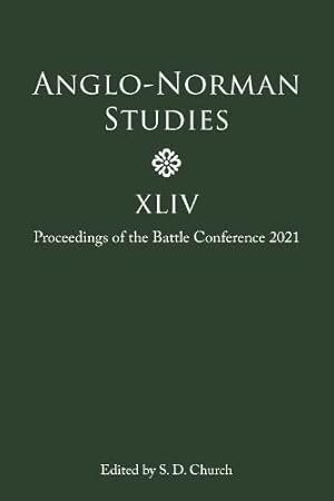 Anglo-Norman Studies XLIV: Proceedings of the Battle Conference 2021