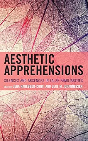 Aesthetic Apprehensions: Silence and Absence in False Familiarities