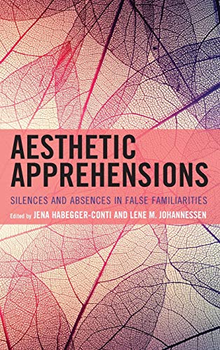 Full size book cover of Aesthetic Apprehensions: Silence and Absence in False Familiarities}