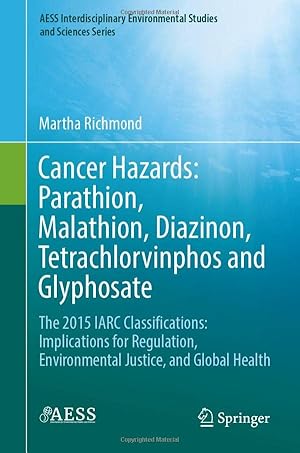 Book cover of Cancer Hazards: Parathion, Malathion, Diazinon, Tetrachlorvinphos and Glyphosate: The 2015 IARC Classifications: Implications for Regulation, ... Environmental Studies and Sciences Series)}