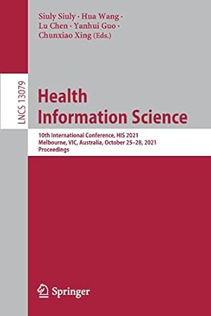 Health Information Science: 10th International Conference, HIS 2021, Melbourne, VIC, Australia, October 25–28, 2021, Proceedings