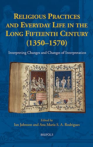 Full size book cover of Religious Practices and Everyday Life in the Long Fifteenth Century 1350-1570: Interpreting Changes and Changes of Interpretation}