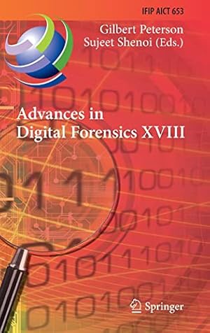 Advances in Digital Forensics XVIII: 18th IFIP WG 11.9 International Conference, Virtual Event, January 3–4, 2022, Revised Selected Papers