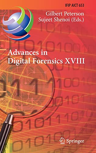 Full size book cover of Advances in Digital Forensics XVIII: 18th IFIP WG 11.9 International Conference, Virtual Event, January 3–4, 2022, Revised Selected Papers}