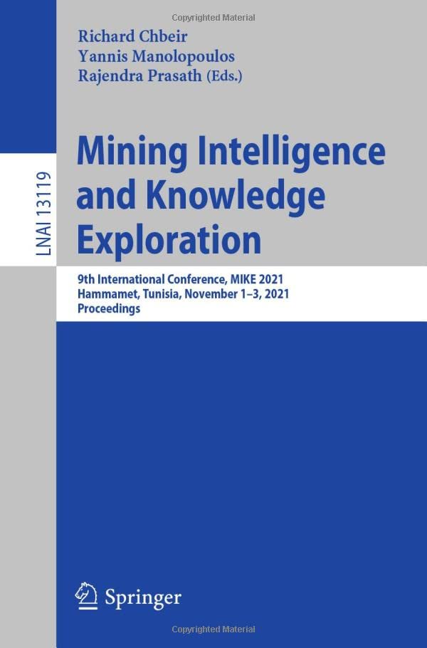 Full size book cover of Mining Intelligence and Knowledge Exploration: 9th International Conference, MIKE 2021, Hammamet, Tunisia, November 1–3, 2021, Proceedings}