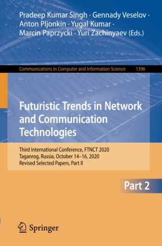 Futuristic Trends in Network and Communication Technologies: Third International Conference, FTNCT 2020, Taganrog, Russia, October 14–16, 2020, ... in Computer and Information Science)