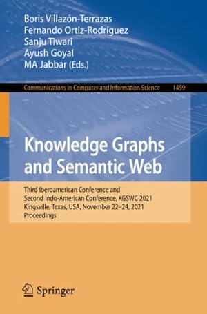 Knowledge Graphs and Semantic Web: Third Iberoamerican Conference and Second Indo-American Conference, KGSWC 2021, Kingsville, Texas, USA, November ... in Computer and Information Science)