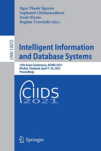 Intelligent Information and Database Systems: 13th Asian Conference, ACIIDS 2021, Phuket, Thailand, April 7–10, 2021, Proceedings