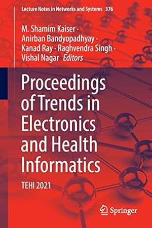 Proceedings of Trends in Electronics and Health Informatics: TEHI 2021