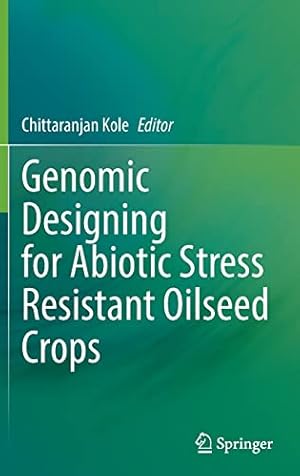 Genomic Designing for Abiotic Stress Resistant Oilseed Crops