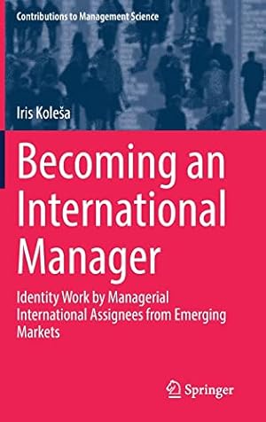 Becoming an International Manager: Identity Work by Managerial International Assignees from Emerging Markets