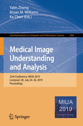 Full size book cover of Medical Image Understanding and Analysis: 23rd Conference, MIUA 2019, Liverpool, UK, July 24–26, 2019, Proceedings}