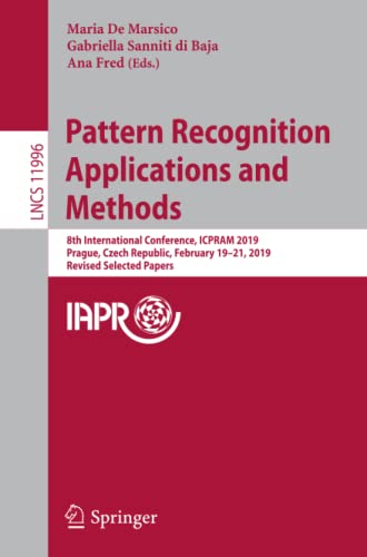 Full size book cover of Pattern Recognition Applications and Methods: 8th International Conference, ICPRAM 2019, Prague, Czech Republic, February 19-21, 2019, Revised ... Vision, Pattern Recognition, and Graphics)}