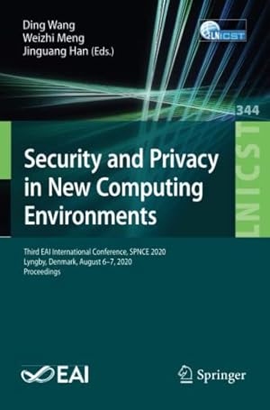 Security and Privacy in New Computing Environments: Third EAI International Conference, SPNCE 2020, Lyngby, Denmark, August 6-7, 2020, Proceedings ... and Telecommunications Engineering)