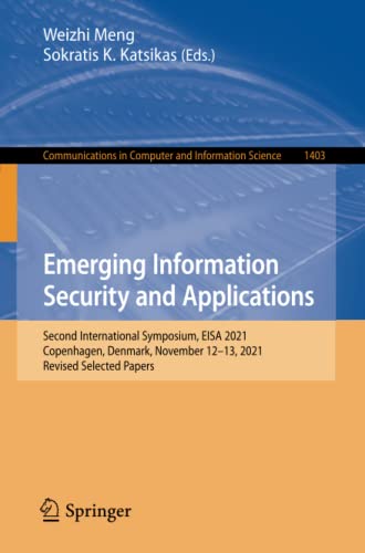 Emerging Information Security and Applications: Second International Symposium, EISA 2021, Copenhagen, Denmark, November 12-13, 2021, Revised Selected ... in Computer and Information Science)