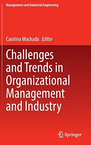 Challenges and Trends in Organizational Management and Industry