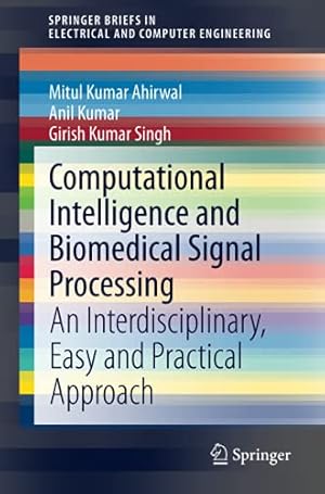 Computational Intelligence and Biomedical Signal Processing: An Interdisciplinary, Easy and Practical Approach