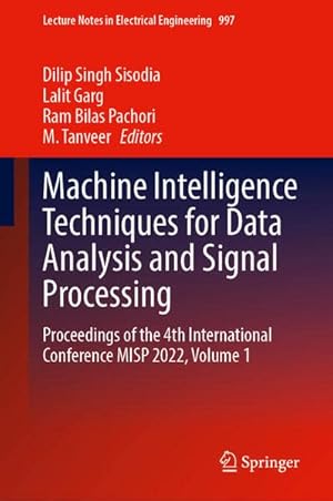 Machine Intelligence Techniques for Data Analysis and Signal Processing: Proceedings of the 4th International Conference MISP 2022, Volume 1