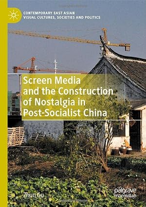 Screen Media and the Construction of Nostalgia in Post-Socialist China