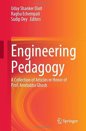 Engineering Pedagogy: A Collection of Articles in Honor of Prof. Amitabha Ghosh