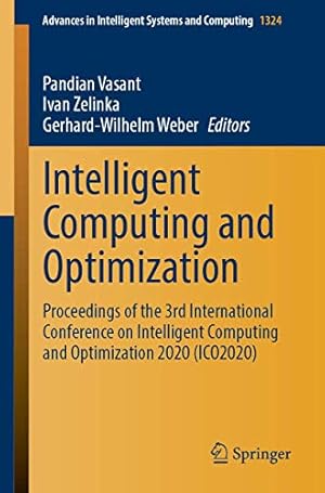 Intelligent Computing and Optimization: Proceedings of the 3rd International Conference on Intelligent Computing and Optimization 2020 (ICO 2020)