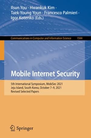 Mobile Internet Security: 5th International Symposium, MobiSec 2021, Jeju Island, South Korea, October 7–9, 2021, Revised Selected Papers