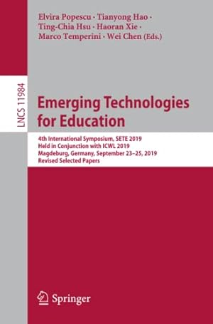 Emerging Technologies for Education: 4th International Symposium, SETE 2019, Held in Conjunction with ICWL 2019, Magdeburg, Germany, September 23–25, ... Applications, incl. Internet/Web, and HCI)