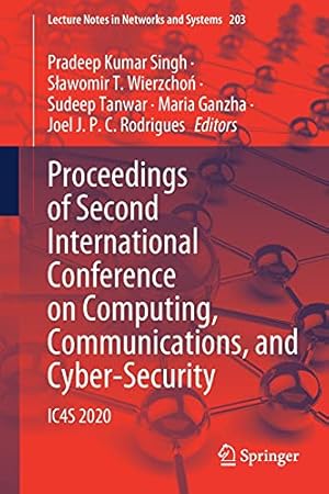 Proceedings of Second International Conference on Computing, Communications, and Cyber-Security: IC4S 2020