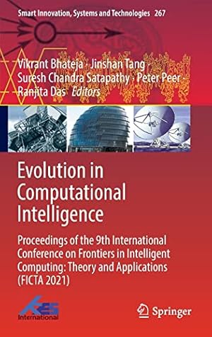 Evolution in Computational Intelligence: Proceedings of the 9th International Conference on Frontiers in Intelligent Computing: Theory and ... Innovation, Systems and Technologies, 267)