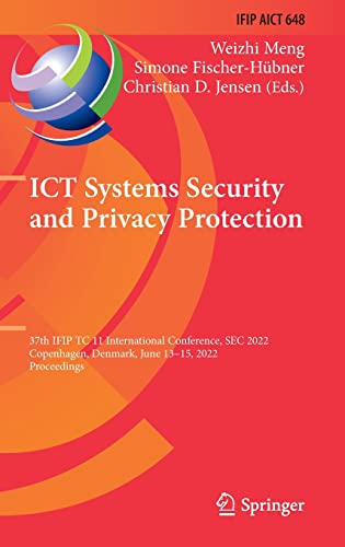 Full size book cover of ICT Systems Security and Privacy Protection: 37th IFIP TC 11 International Conference, SEC 2022, Copenhagen, Denmark, June 13–15, 2022, Proceedings ... and Communication Technology, 648)}