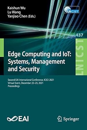 Edge Computing and IoT: Systems, Management and Security: Second EAI International Conference, ICECI 2021, Virtual Event, December 22–23, 2021, ... and Telecommunications Engineering)