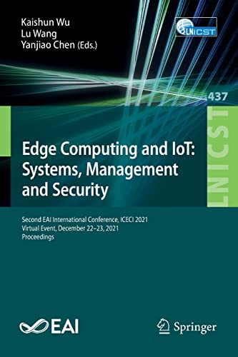 Full size book cover of Edge Computing and IoT: Systems, Management and Security: Second EAI International Conference, ICECI 2021, Virtual Event, December 22–23, 2021, ... and Telecommunications Engineering)}