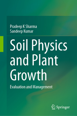 Full size book cover of Soil Physical Environment and Plant Growth: Evaluation and Management}