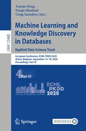 Machine Learning and Knowledge Discovery in Databases: Applied Data Science Track: European Conference, ECML PKDD 2020, Ghent, Belgium, September ... IV