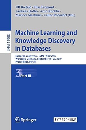 Machine Learning and Knowledge Discovery in Databases: European Conference, ECML PKDD 2019, Würzburg, Germany, September 16–20, 2019, Proceedings, Part ... Notes in Computer Science Book 11908)