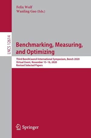 Benchmarking, Measuring, and Optimizing: Third BenchCouncil International Symposium, Bench 2020, Virtual Event, November 15–16, 2020, Revised Selected ... Applications, incl. Internet/Web, and HCI)