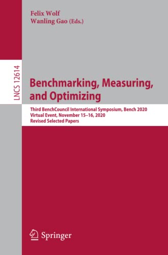 Full size book cover of Benchmarking, Measuring, and Optimizing: Third BenchCouncil International Symposium, Bench 2020, Virtual Event, November 15–16, 2020, Revised Selected ... Applications, incl. Internet/Web, and HCI)}