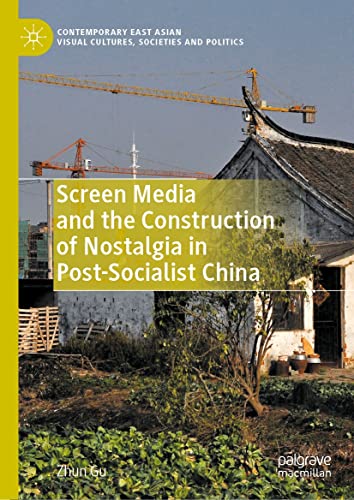 Full size book cover of Screen Media and the Construction of Nostalgia in Post-Socialist China}