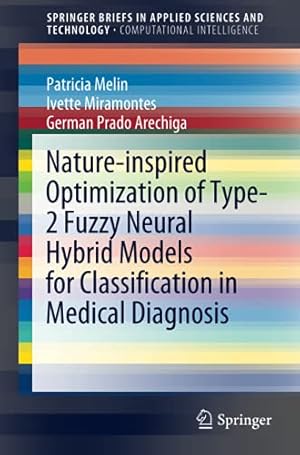 Nature-inspired Optimization of Type-2 Fuzzy Neural Hybrid Models for Classification in Medical Diagnosis