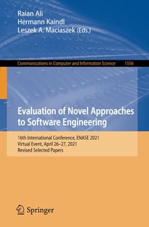 Evaluation of Novel Approaches to Software Engineering: 16th International Conference, ENASE 2021, Virtual Event, April 26-27, 2021, Revised Selected ... in Computer and Information Science)