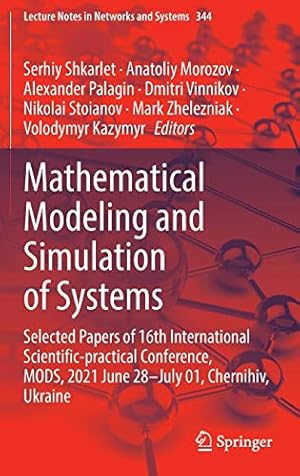 Mathematical Modeling and Simulation of Systems: Selected Papers of 16th International Scientific-practical Conference, MODS, 2021 June 28–July 01, ...