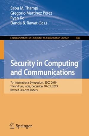 Security in Computing and Communications: 7th International Symposium, SSCC 2019, Trivandrum, India, December 18–21, 2019, Revised Selected Papers ... in Computer and Information Science, 1208)