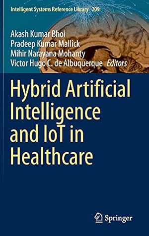 Hybrid Artificial Intelligence and IoT in Healthcare