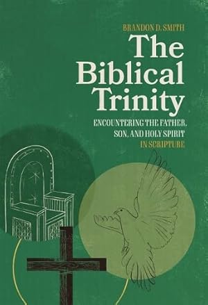 Book cover of The Biblical Trinity: Encountering the Father, Son, and Holy Spirit in Scripture}